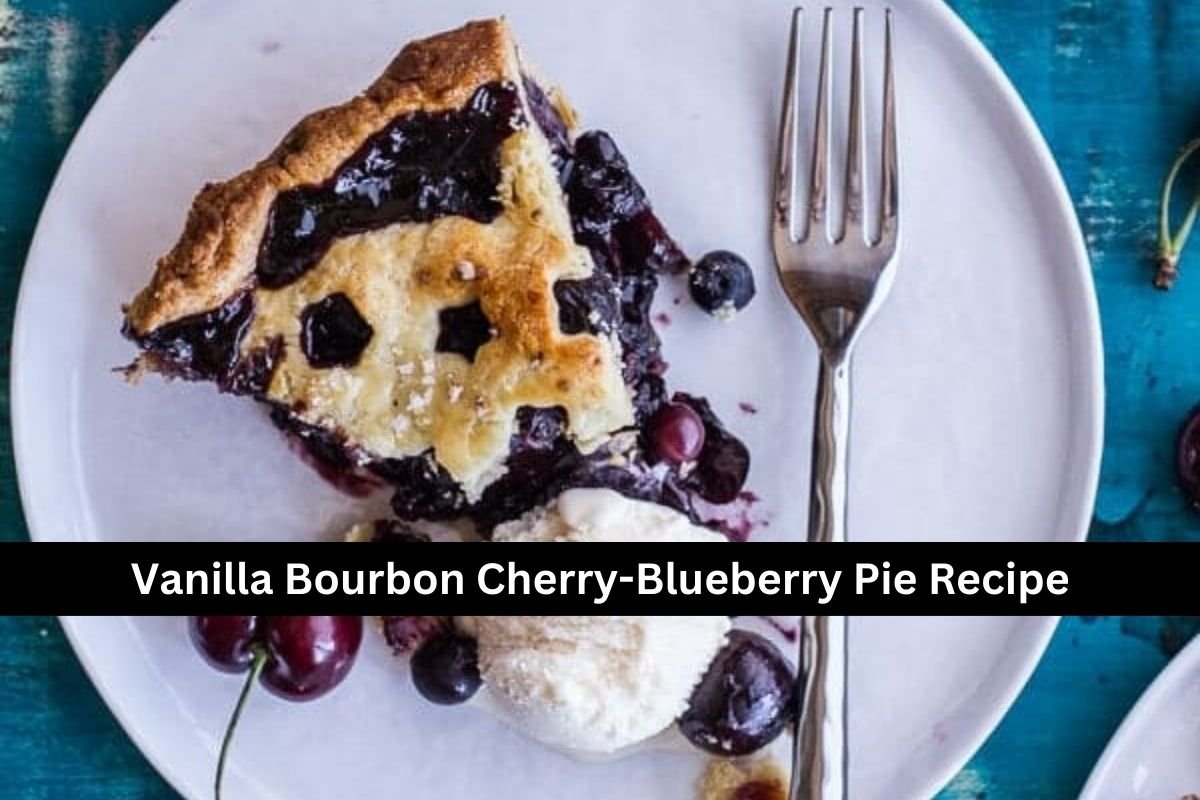 Vanilla Bourbon Cherry-Blueberry Pie Recipe