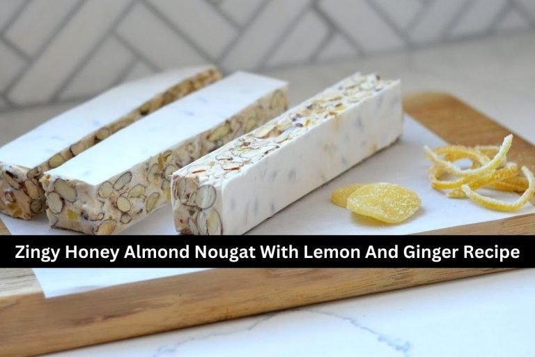 Zingy Honey Almond Nougat With Lemon And Ginger Recipe