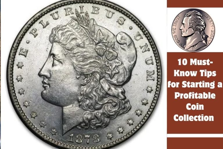 10 Must-Know Tips for Starting a Profitable Coin Collection