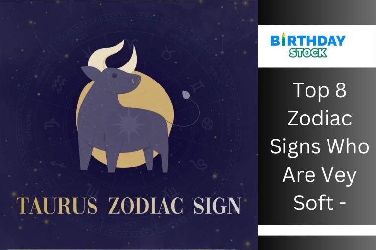Top 8 Zodiac Signs Who Are Vey Soft -