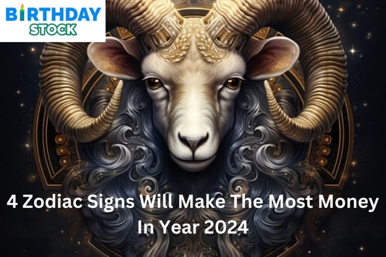 4 Zodiac Signs Will Make The Most Money In Year 2024