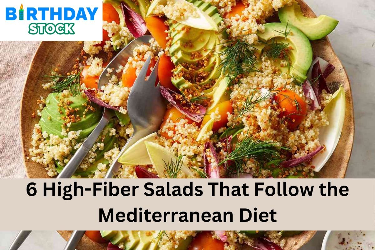 6 High-Fiber Salads That Follow the Mediterranean Diet