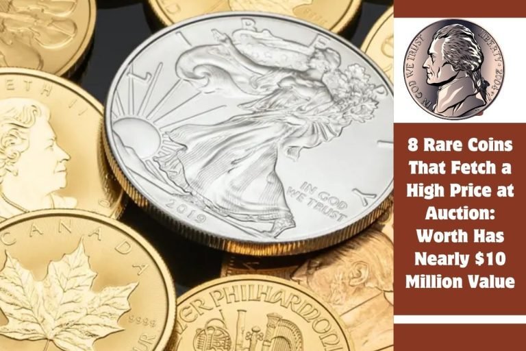 8 Rare Coins That Fetch a High Price at Auction Worth Has Nearly $10 Million Value