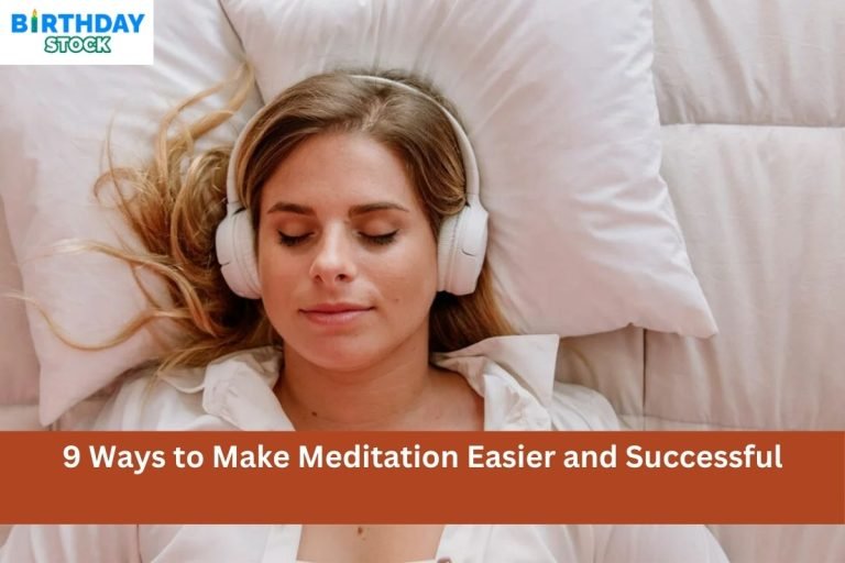 9 Ways to Make Meditation Easier and Successful 