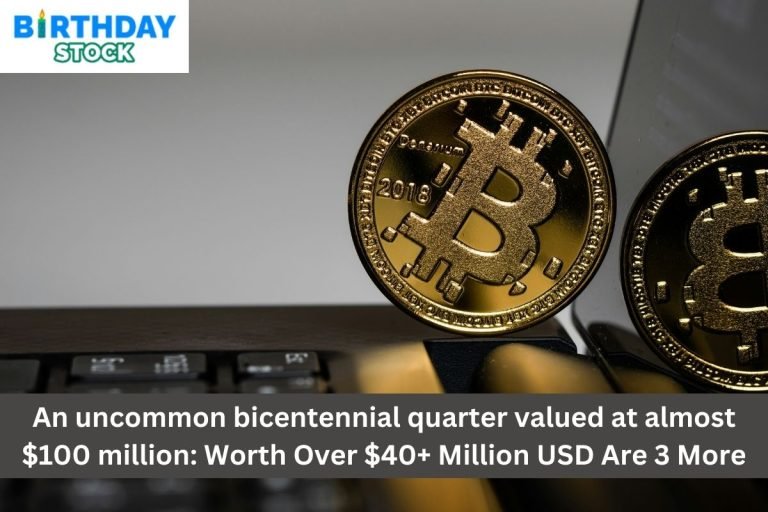 An uncommon bicentennial quarter valued at almost $100 million: Worth Over $40+ Million USD Are 3 More