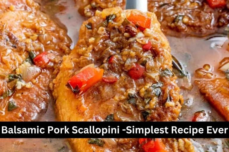 Balsamic Pork Scallopini -Simplest Recipe Ever