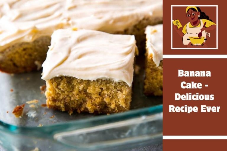 Banana Cake - Delicious Recipe Ever