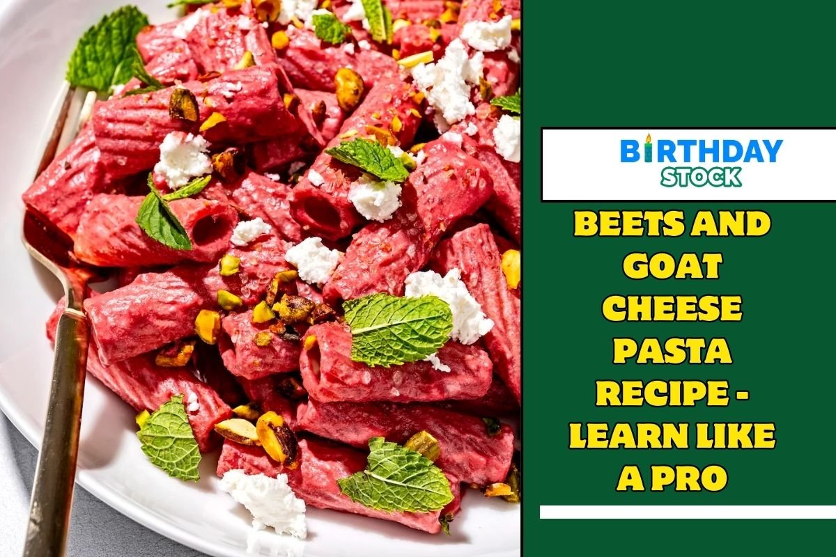Beets And Goat Cheese Pasta Recipe - Learn like a Pro