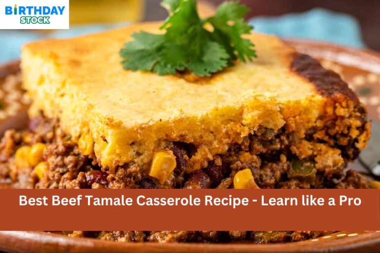 Best Beef Tamale Casserole Recipe - Learn like a Pro