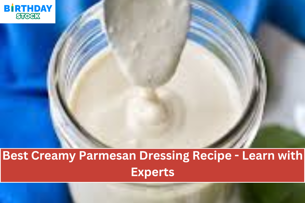Best Creamy Parmesan Dressing Recipe - Learn with Experts