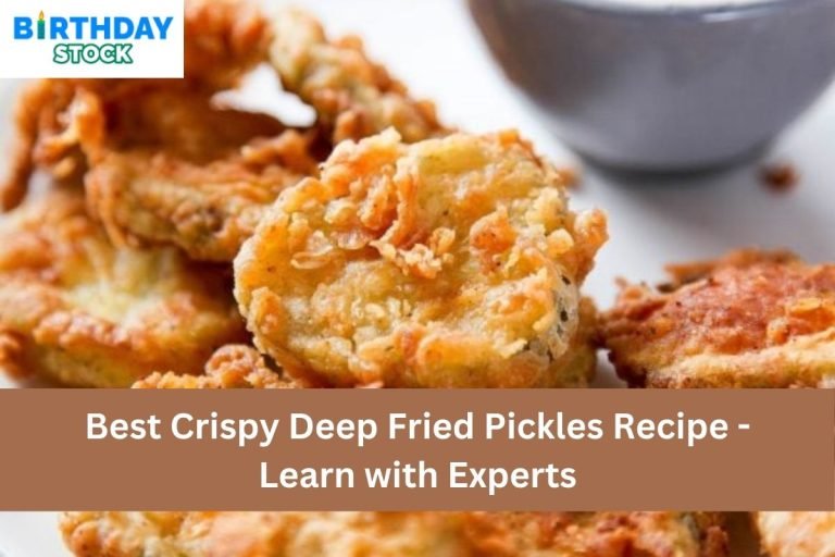 Best Crispy Deep Fried Pickles Recipe - Learn with Experts