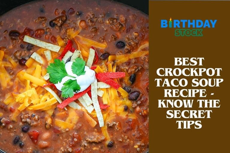Best Crockpot Taco Soup Recipe - Know the Secret Tips