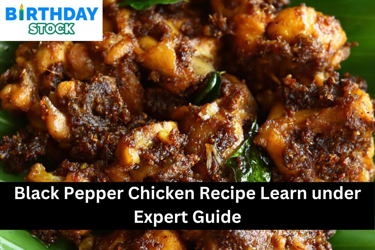 Black Pepper Chicken Recipe Learn under Expert Guide