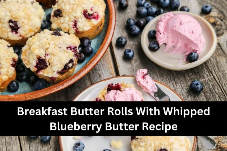 Breakfast Butter Rolls With Whipped Blueberry Butter Recipe