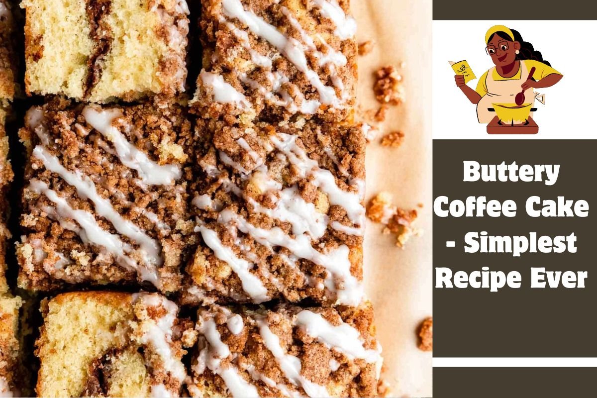 Buttery Coffee Cake - Simplest Recipe Ever