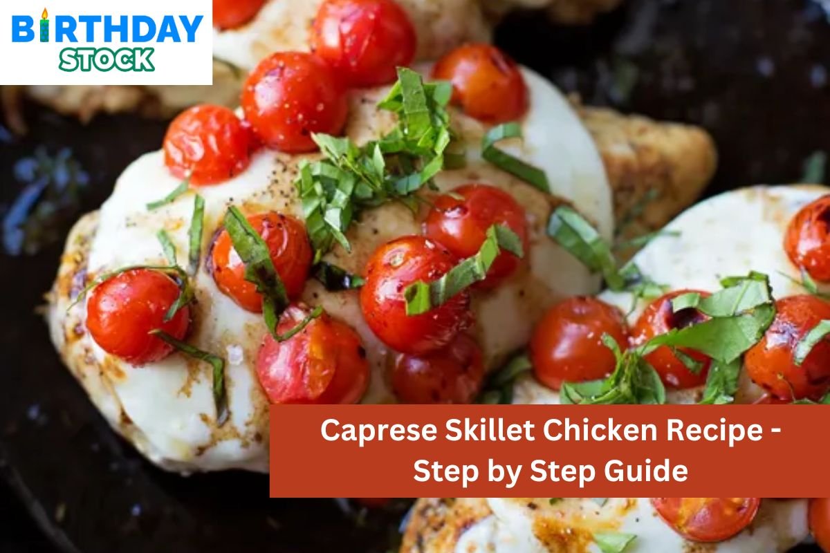 Caprese Skillet Chicken Recipe - Step by Step Guide