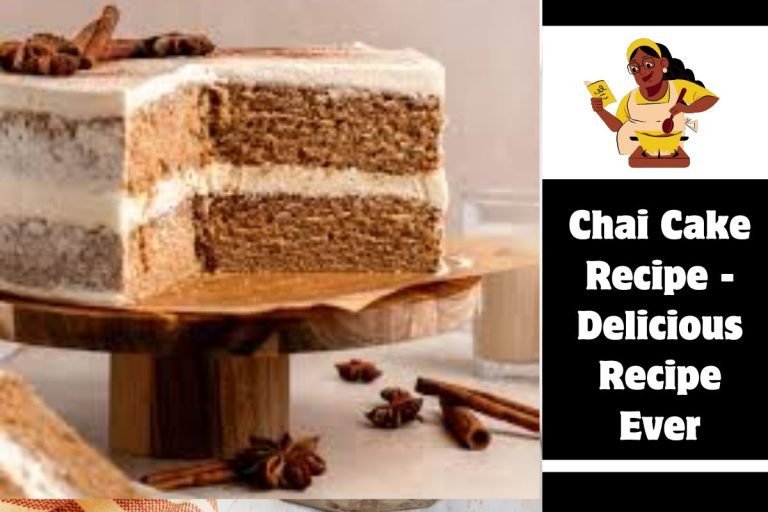 Chai Cake Recipe - Delicious Recipe Ever