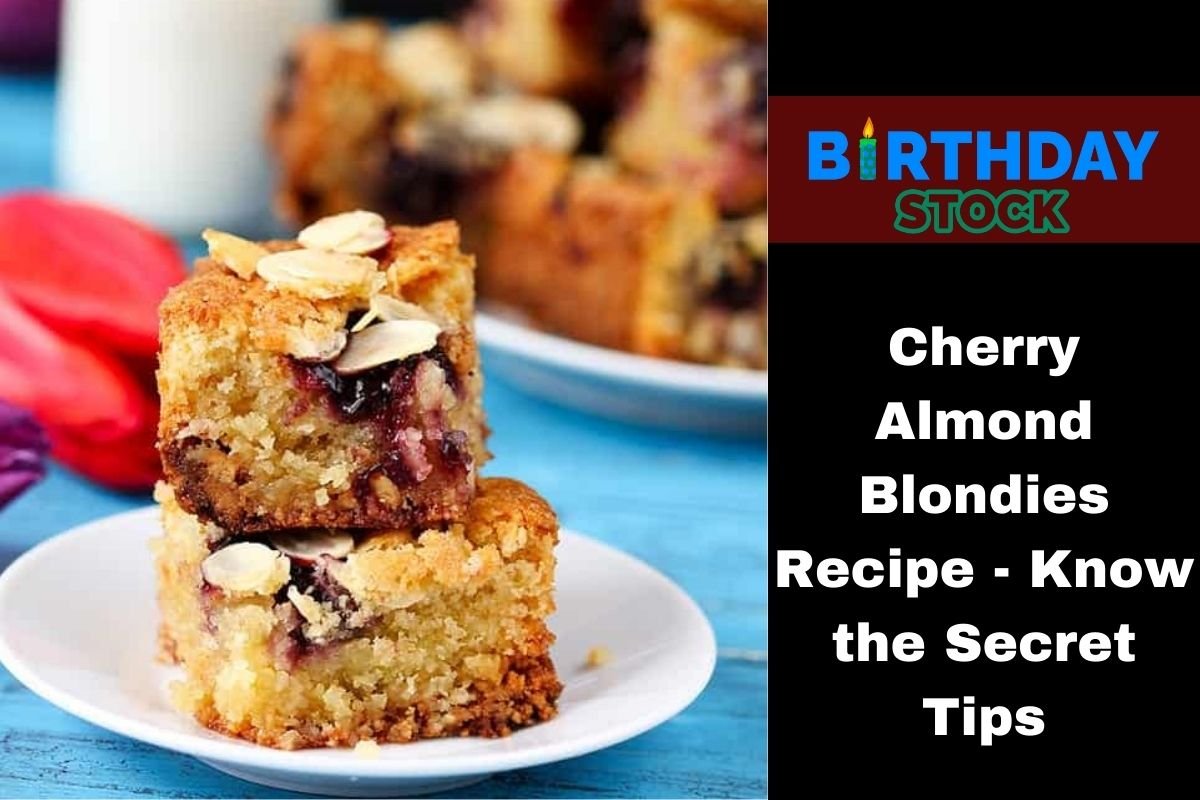Cherry Almond Blondies Recipe - Know the Secret Tips