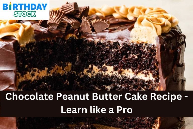 Chocolate Peanut Butter Cake Recipe - Learn like a Pro