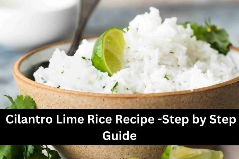 Cilantro Lime Rice Recipe -Step by Step Guide