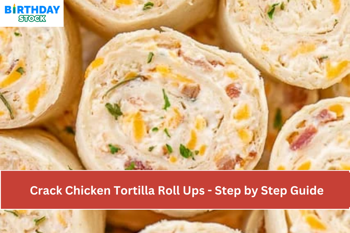 Crack Chicken Tortilla Roll Ups - Step by Step Guide