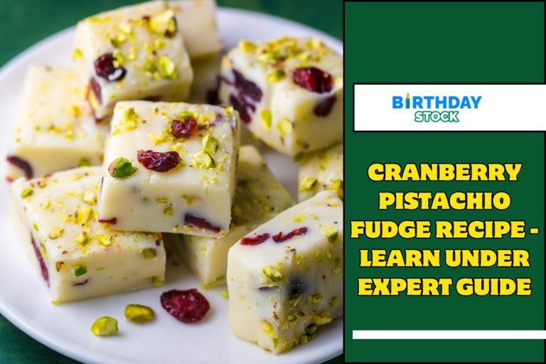 Cranberry Pistachio Fudge Recipe - Learn under Expert Guide