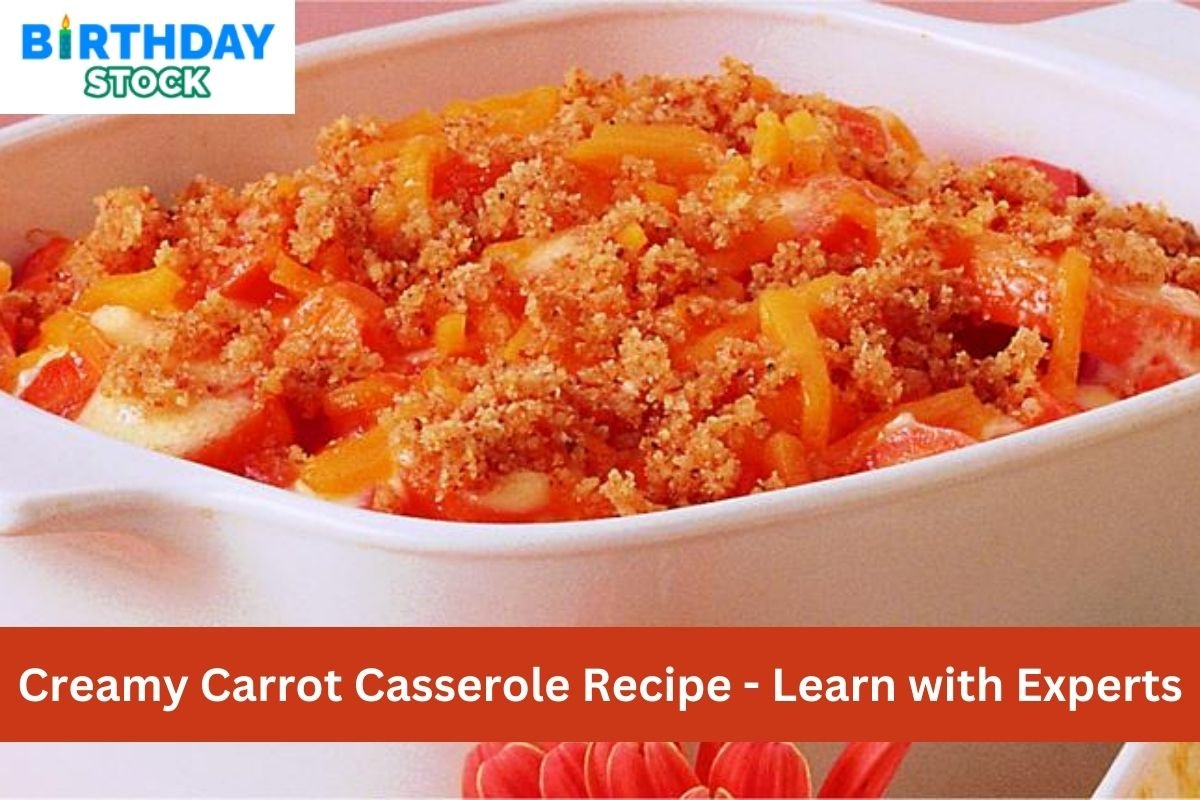 Creamy Carrot Casserole Recipe - Learn with Experts