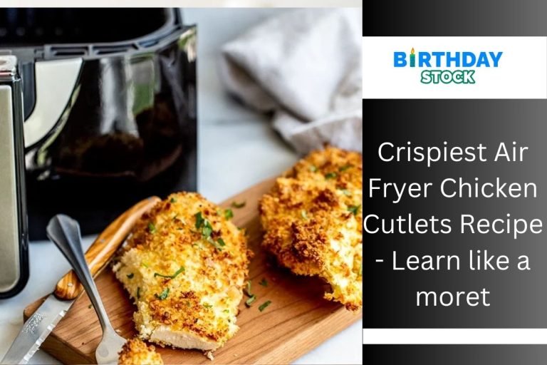 Crispiest Air Fryer Chicken Cutlets Recipe - Learn like a more