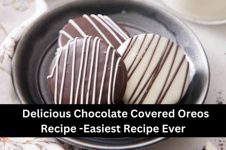 Delicious Chocolate Covered Oreos Recipe -Easiest Recipe Ever