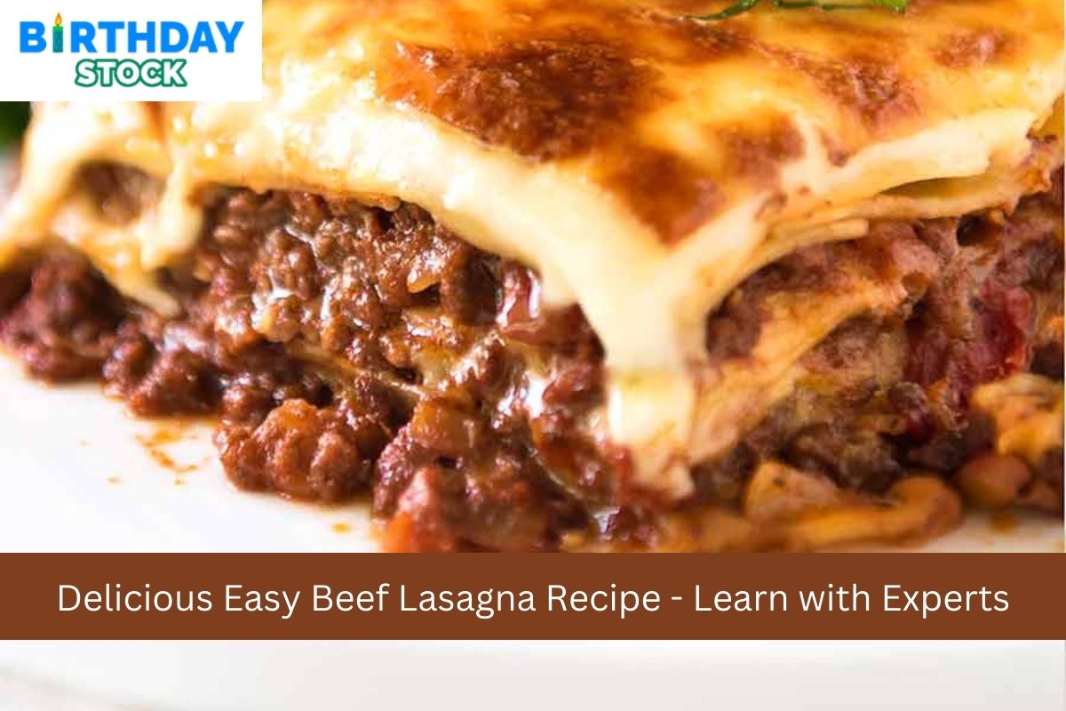 Delicious Easy Beef Lasagna Recipe - Learn With Experts - Birthday Stock