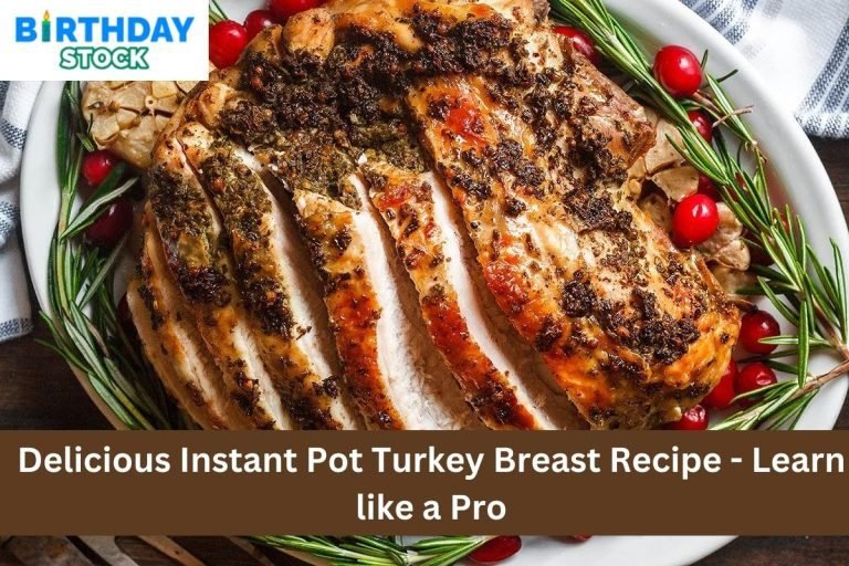 Delicious Instant Pot Turkey Breast Recipe - Learn like a Pro