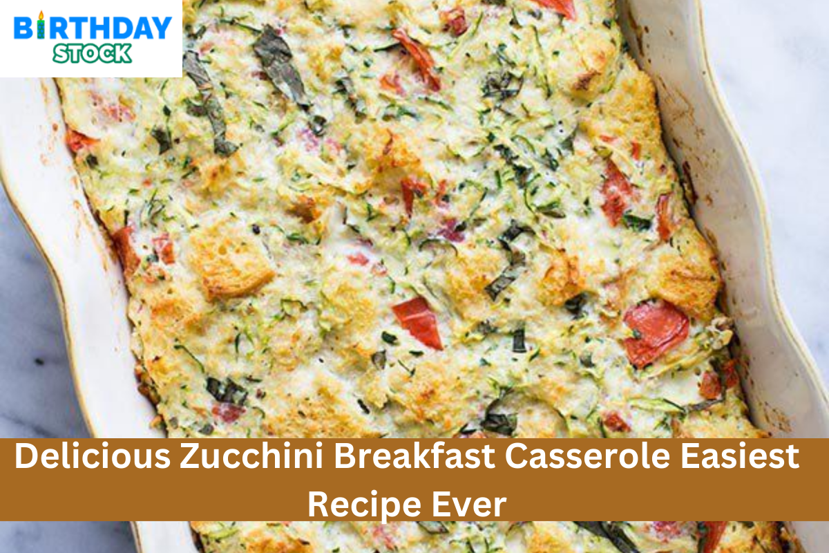Delicious Zucchini Breakfast Casserole Easiest Recipe Ever - Birthday Stock