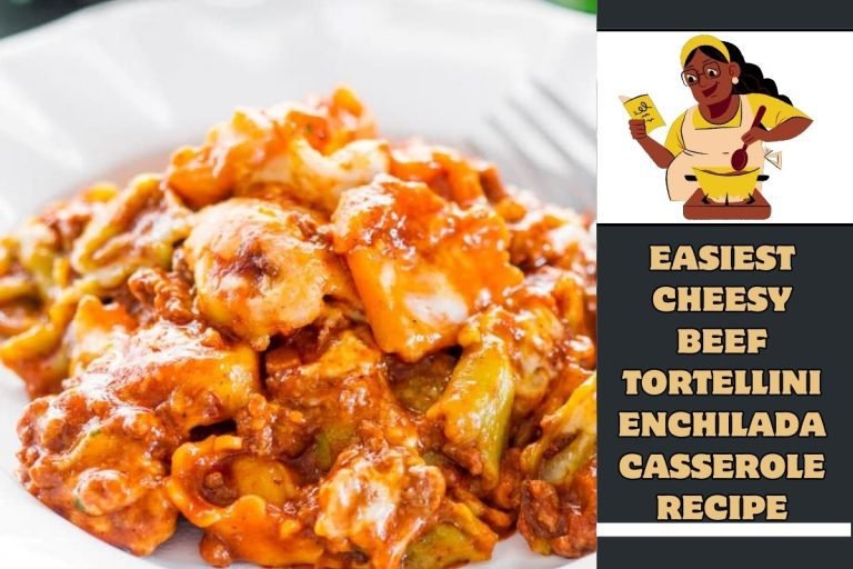 Easiest Cheesy Beef Tortellini Enchilada Casserole Recipe