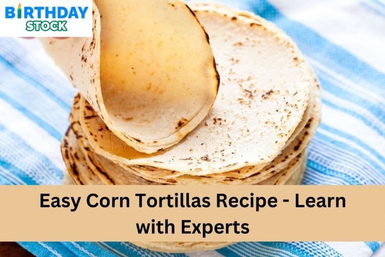Easy Corn Tortillas Recipe - Learn with Experts