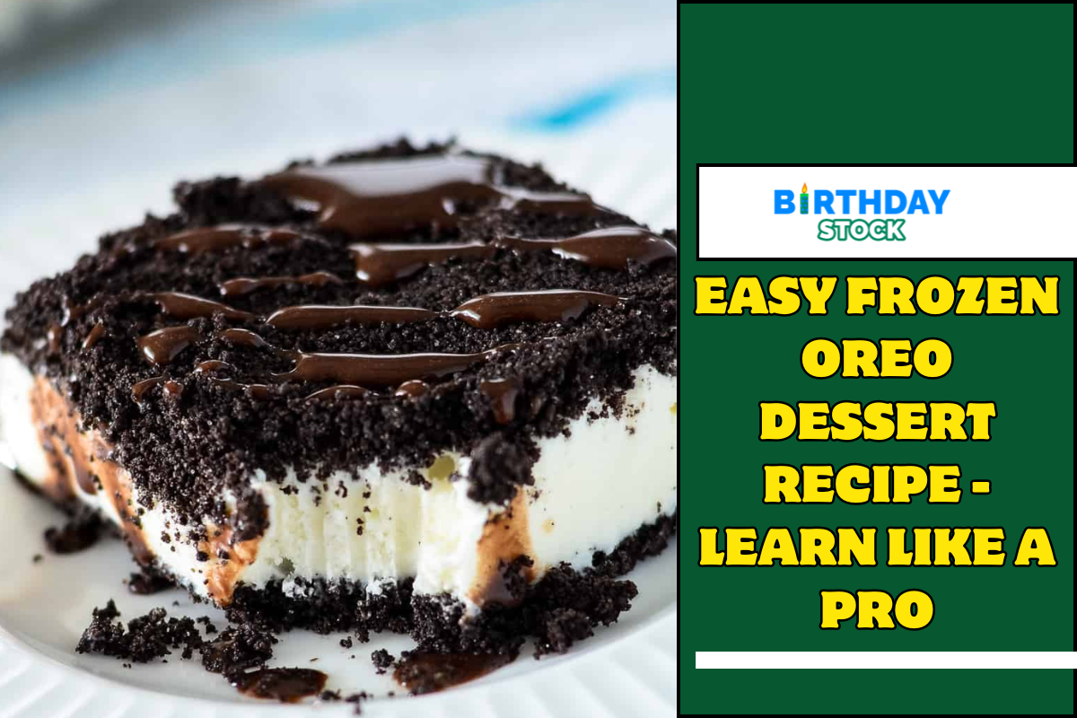 Easy Frozen Oreo Dessert Recipe - Learn Like A Pro - Birthday Stock