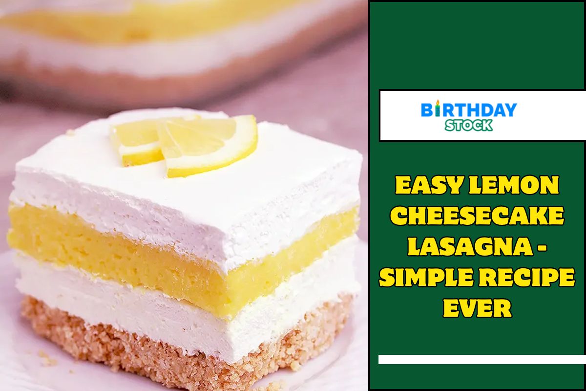 Easy Lemon Cheesecake Lasagna - Simple Recipe Ever - Birthday Stock