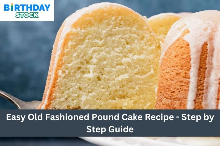 Easy Old Fashioned Pound Cake Recipe - Step by Step Guide
