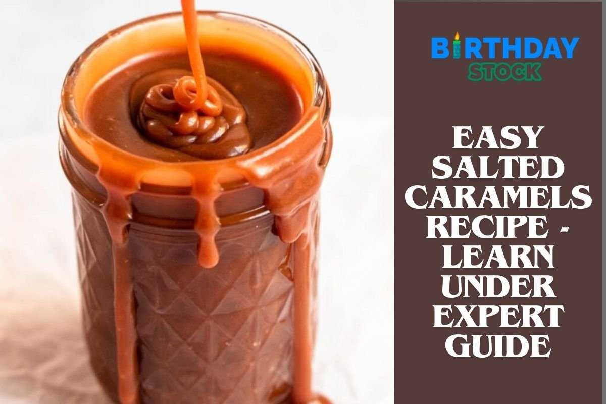 Easy Salted Caramels Recipe - Learn under Expert Guide