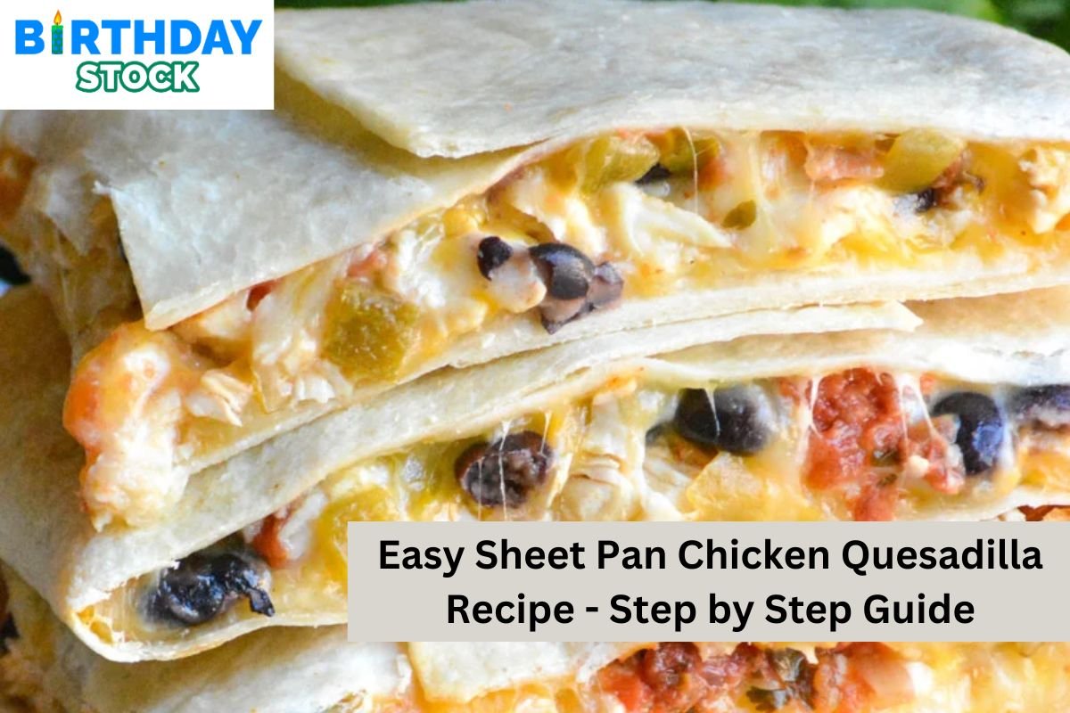 Easy Sheet Pan Chicken Quesadilla Recipe - Step By Step Guide ...