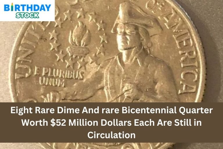 Eight Rare Dime And rare Bicentennial Quarter Worth $52 Million Dollars Each Are Still in Circulation 