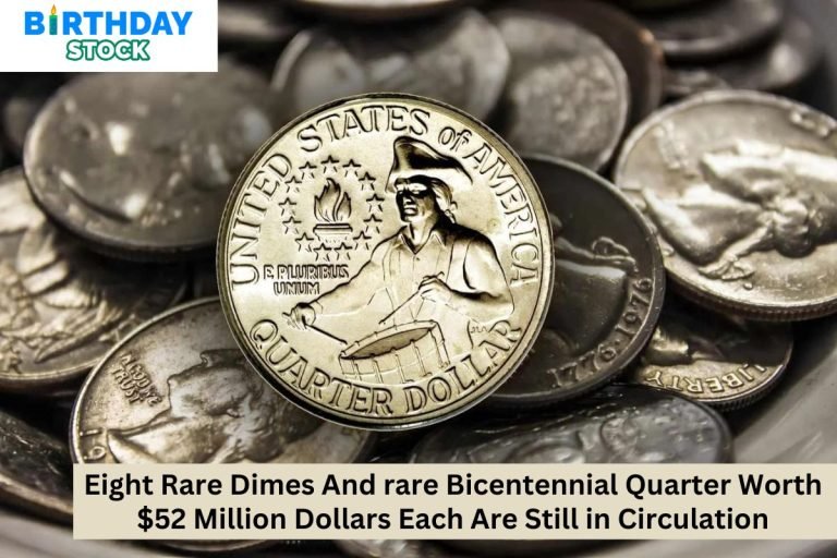 Eight Rare Dimes And rare Bicentennial Quarter Worth $52 Million Dollars Each Are Still in Circulation