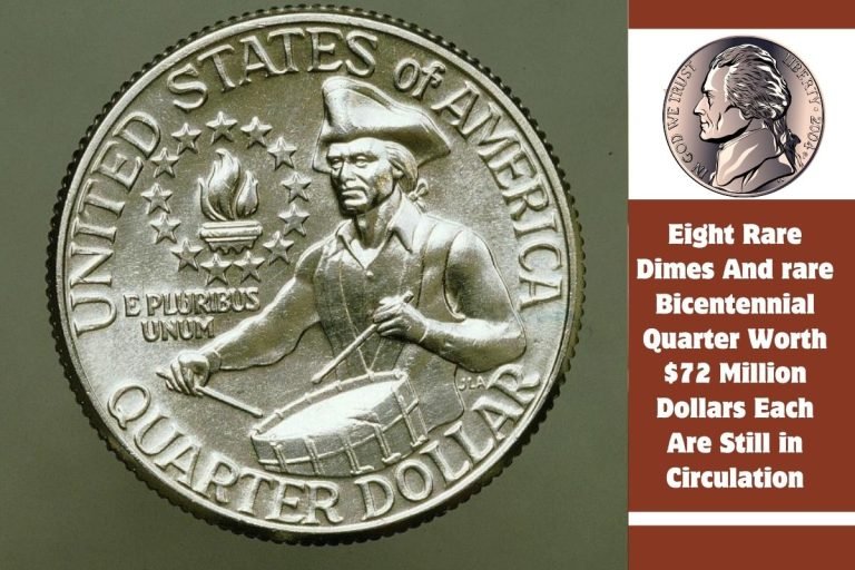 Eight Rare Dimes And rare Bicentennial Quarter Worth $72 Million Dollars Each Are Still in Circulation