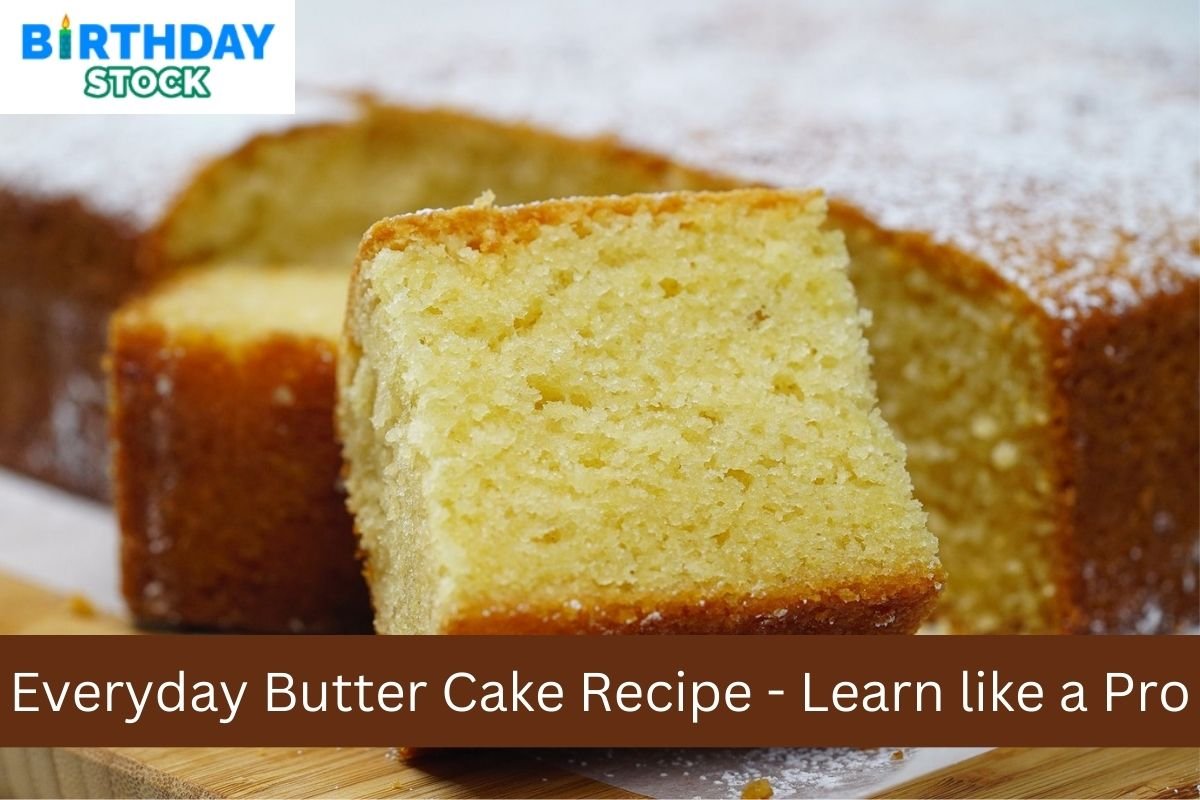 Everyday Butter Cake Recipe - Learn like a Pro