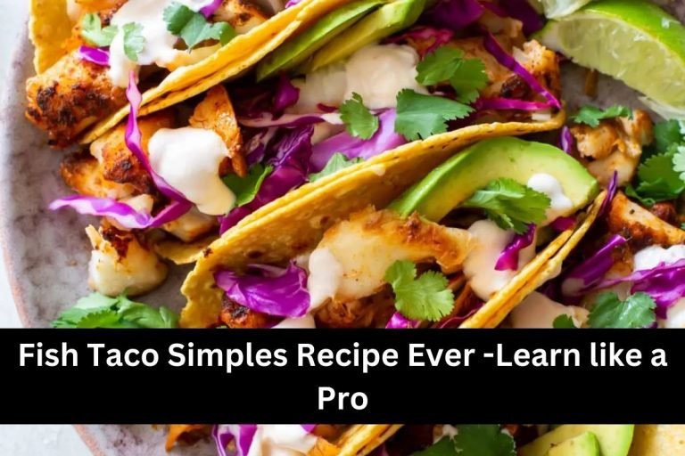 Fish Taco Simples Recipe Ever -Learn like a Pro