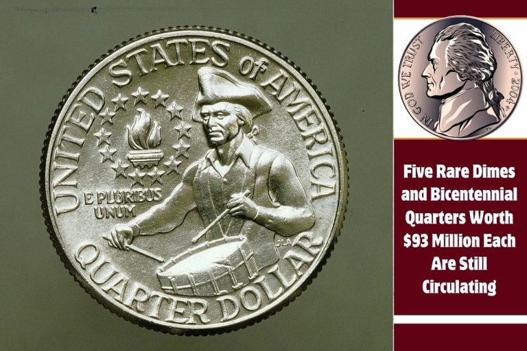 Five Rare Dimes and Bicentennial Quarters Worth $93 Million Each Are Still Circulating