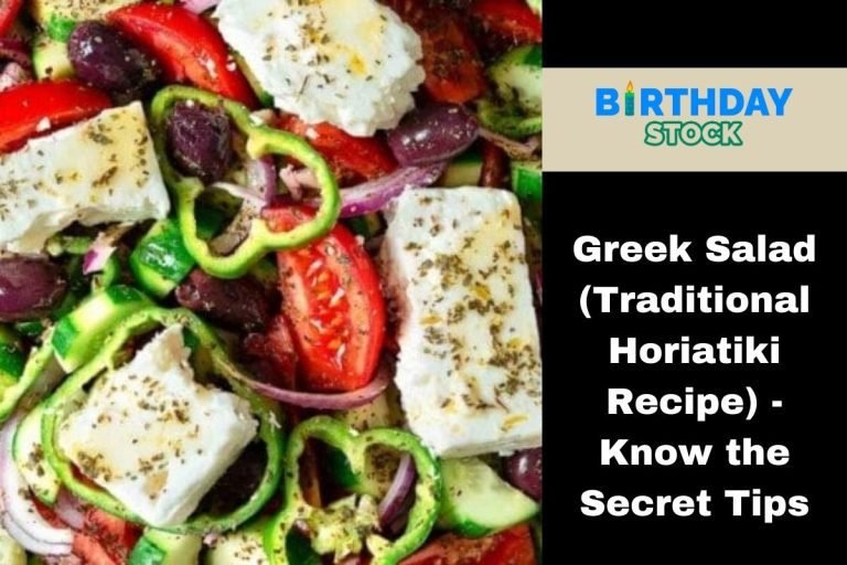Greek Salad (Traditional Horiatiki Recipe) - Know the Secret Tips