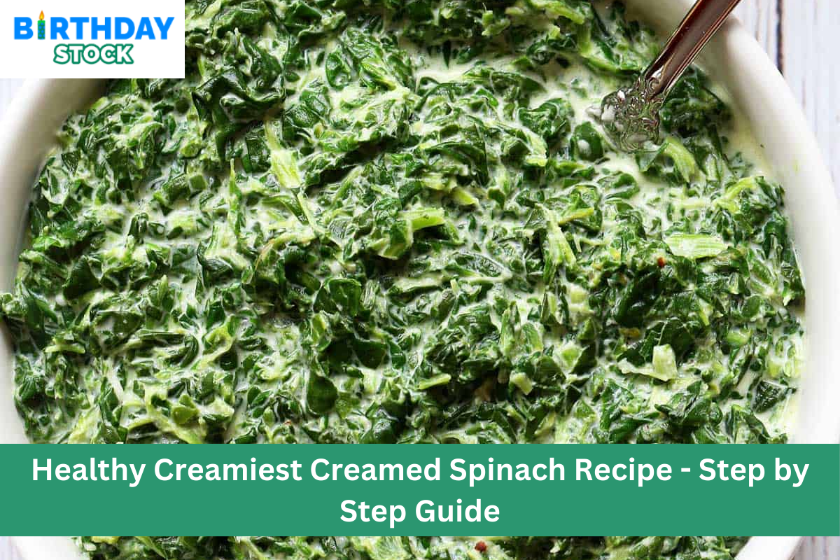 Healthy Creamiest Creamed Spinach Recipe - Step by Step Guide