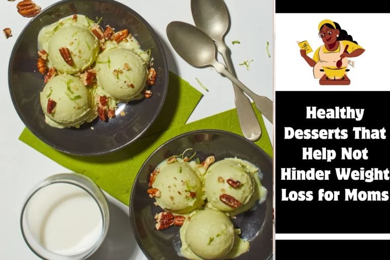 Healthy Desserts That Help Not Hinder Weight Loss for Moms