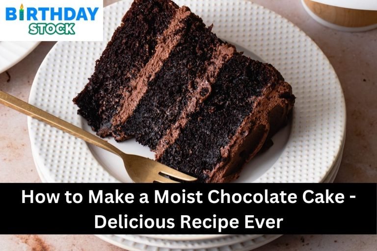 How to Make a Moist Chocolate Cake - Delicious Recipe Ever