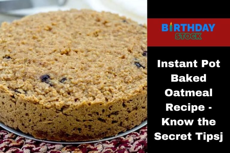 Instant Pot Baked Oatmeal Recipe - Know the Secret Tips